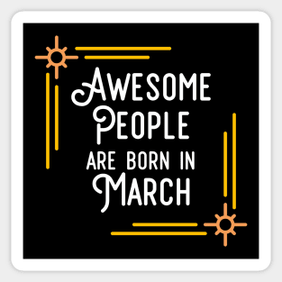 Awesome People Are Born In March (White Text, Framed) Sticker